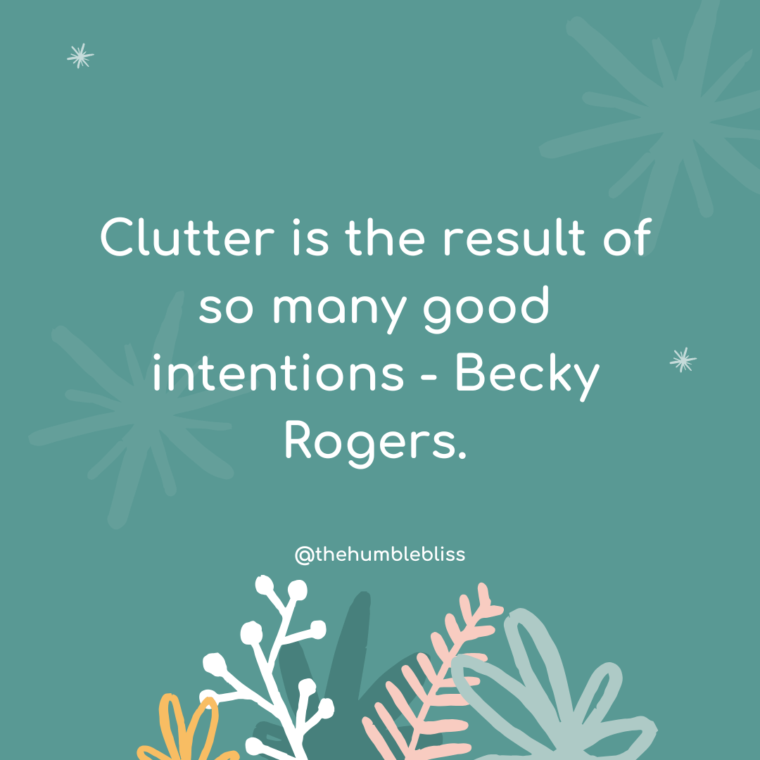 Clutter is the result of… quote and thoughts.