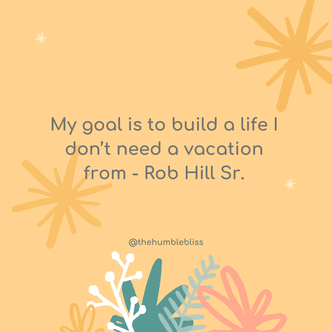 My goal is to build a life… quote and thoughts.