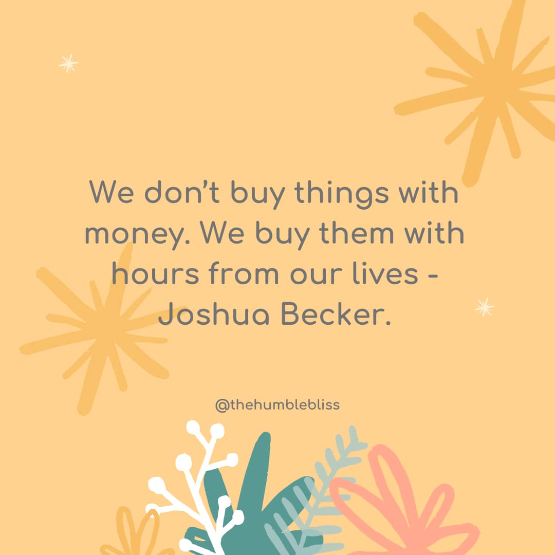 We don’t buy things with money… simplify quote and thoughts.